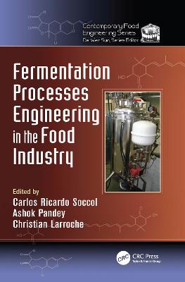 Fermentation Processes Engineering in the Food Industry - Soccol, Carlos Ricardo (Editor), and Pandey, Ashok (Editor), and Larroche, Christian (Editor)