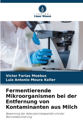 Fermentierende Mikroorganismen bei der Entfernung von Kontaminanten aus Milch - Farias Moebus, Victor, and Moura Keller, Luiz Antonio