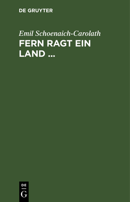 Fern ragt ein Land ... - Schoenaich-Carolath, Emil