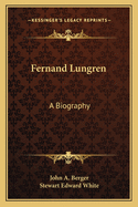 Fernand Lungren: A Biography