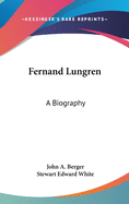 Fernand Lungren: A Biography