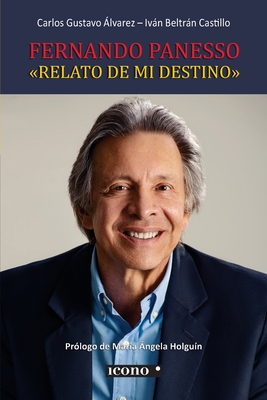 Fernando Panesso: "Relato de mi destino" - Beltrn, Ivn, and ?lvarez, Carlos Gustavo