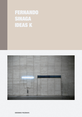 Fernando Sinaga: Ideas K - Moure, Gloria