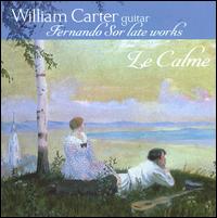 Fernando Sor: Le Calme - Late works for Guitar - William Carter (guitar)