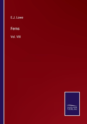 Ferns: Vol. VIII - Lowe, E J