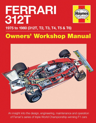 Ferrari 312T Owners' Workshop Manual: 1975-1980 (312T, T2, T3, T4, T5 & T6) - Garton, Nick