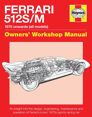Ferrari 512 S/M Owners' Workshop Manual: 1970 onwards (all models) - Smale, Glen