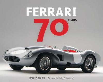 Ferrari 70 Years - Adler, Dennis, and Chinetti, Luigi (Foreword by)