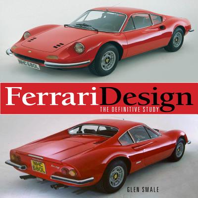 Ferrari Design: The Definitive Study - Smale, Glen