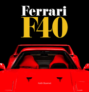 Ferrari F40: A comprehensive look at one of Ferrari's greatest and most revered cars - the F40