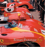 Ferrari Prototype Era: 1962-1973 in Photographs