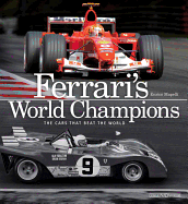 Ferrari's World Champions: The Cars That Beat the World