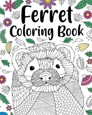 Ferret Coloring Book: Animal Adult Coloring Book, Ferret Lover Gift, Floral Mandala Coloring Pages - Paperland