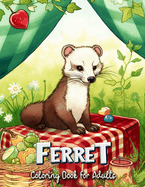 Ferret Coloring Book for Adults: Featuring Adorable Ferrets in Different Settings and Scenes