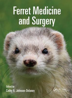 Ferret Medicine and Surgery - Johnson-Delaney, Cathy (Editor)