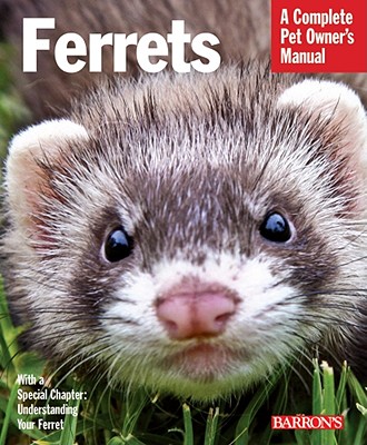 Ferrets: Barron's Pet Owner's Manual - Morton, E Lynn, and Mathis, Christine
