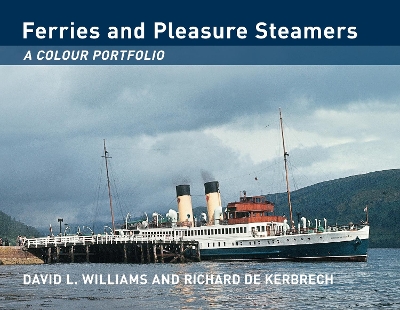 Ferries and Pleasure Steamers: A Colour Portfolio - Williams, David L, and De Kerbrech, Richard