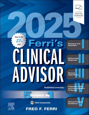 Ferri's Clinical Advisor 2025: 5 Books in 1 - Ferri, Fred F, MD (Editor)