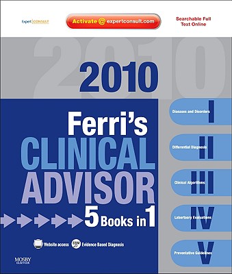Ferri's Clinical Advisor: 5 Books in 1, Expert Consult - Online and Print - Ferri, Fred F, M.D.