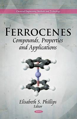 Ferrocenes: Compounds, Properties & Applications - Phillips, Elisabeth S (Editor)