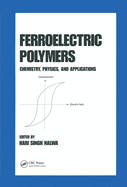 Ferroelectric Polymers: Chemistry: Physics, and Applications
