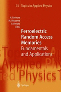 Ferroelectric Random Access Memories: Fundamentals and Applications