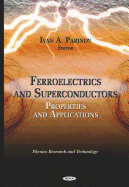 Ferroelectrics & Superconductors: Properties & Applications