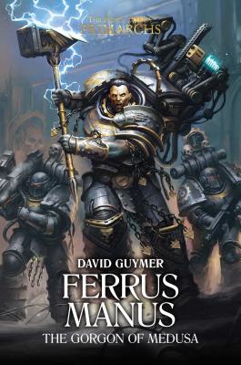 Ferrus Manus: The Gorgon of Medusa - Guymer, David, Mr.