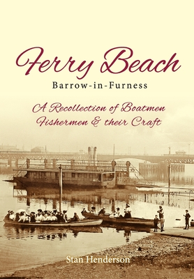 Ferry Beach: A recollection of boatmen, fishermen and their craft - Henderson, Stanley