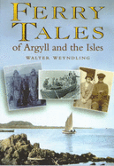 Ferry Tales of Argyll and the Isles - Weyndling, Walter