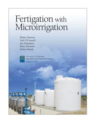 Fertigation with Microirrigation - Hanson, Blaine, and O'Connell, Neil, and Hopmans, Jan