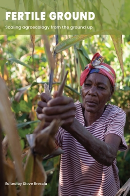 Fertile Ground: Scaling agroecology from the ground up - Brescia, Steve (Editor)