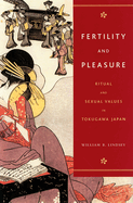 Fertility and Pleasure: Ritual and Sexual Values in Tokugawa Japan