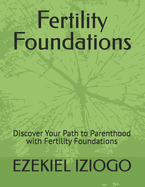 Fertility Foundations: Discover Your Path to Parenthood with Fertility Foundations
