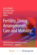 Fertility, Living Arrangements, Care and Mobility - Stillwell, John (Editor), and Coast, Ernestina (Editor), and Kneale, Dylan (Editor)