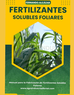 Fertilizantes Solubles Foliares: Manual Para la Fabricacin de Fertilizantes Foliares