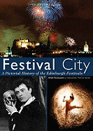 Festival City: A Pictoral History of the Edinburgh Festivals