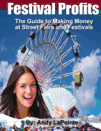 Festival Profits: How to Make Money at Street Fairs and Festivals - Lapointe, Andy