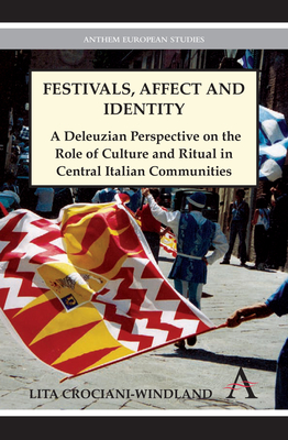 Festivals, Affect and Identity: A Deleuzian Apprenticeship in Central Italian Communities - Crociani-Windland, Lita