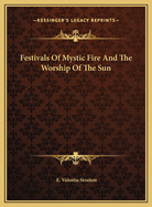 Festivals of Mystic Fire and the Worship of the Sun