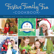 Festive Family Fun Cookbook: Recipes and Holiday Inspiration