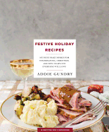 Festive Holiday Recipes: 103 Must-Make Dishes for Thanksgiving, Christmas, and New Year's Eve Everyone Will Love