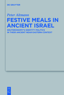 Festive Meals in Ancient Israel: Deuteronomy's Identity Politics in Their Ancient Near Eastern Context