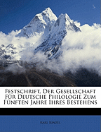 Festschrift, Der Gesellschaft Fur Deutsche Philologie Zum Funften Jahre Ihres Bestehens