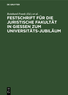 Festschrift Fr Die Juristische Fakultt in Gieen Zum Universitts-Jubilum