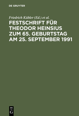 Festschrift Fr Theodor Heinsius Zum 65. Geburtstag Am 25. September 1991 - Kbler, Friedrich (Editor), and Mertens, Hans-Joachim (Editor), and Werner, Winfried (Editor)