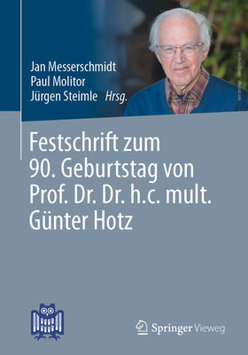 Festschrift zum 90. Geburtstag von Prof. Dr. Dr. h.c. mult. Gunter Hotz - Messerschmidt, Jan (Editor), and Molitor, Paul (Editor), and Steimle, J?rgen (Editor)