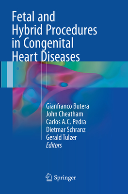 Fetal and Hybrid Procedures in Congenital Heart Diseases - Butera, Gianfranco (Editor), and Cheatham, John (Editor), and Pedra, Carlos Ac (Editor)