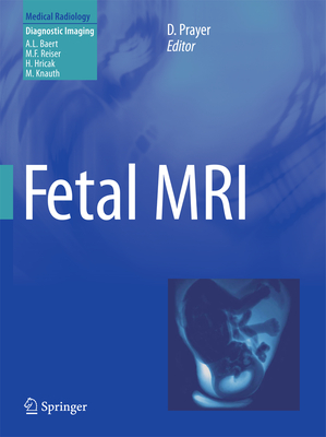 Fetal MRI - Prayer, Daniela (Editor), and Baert, Albert L. (Foreword by)