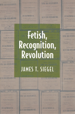 Fetish, Recognition, Revolution - Siegel, James T